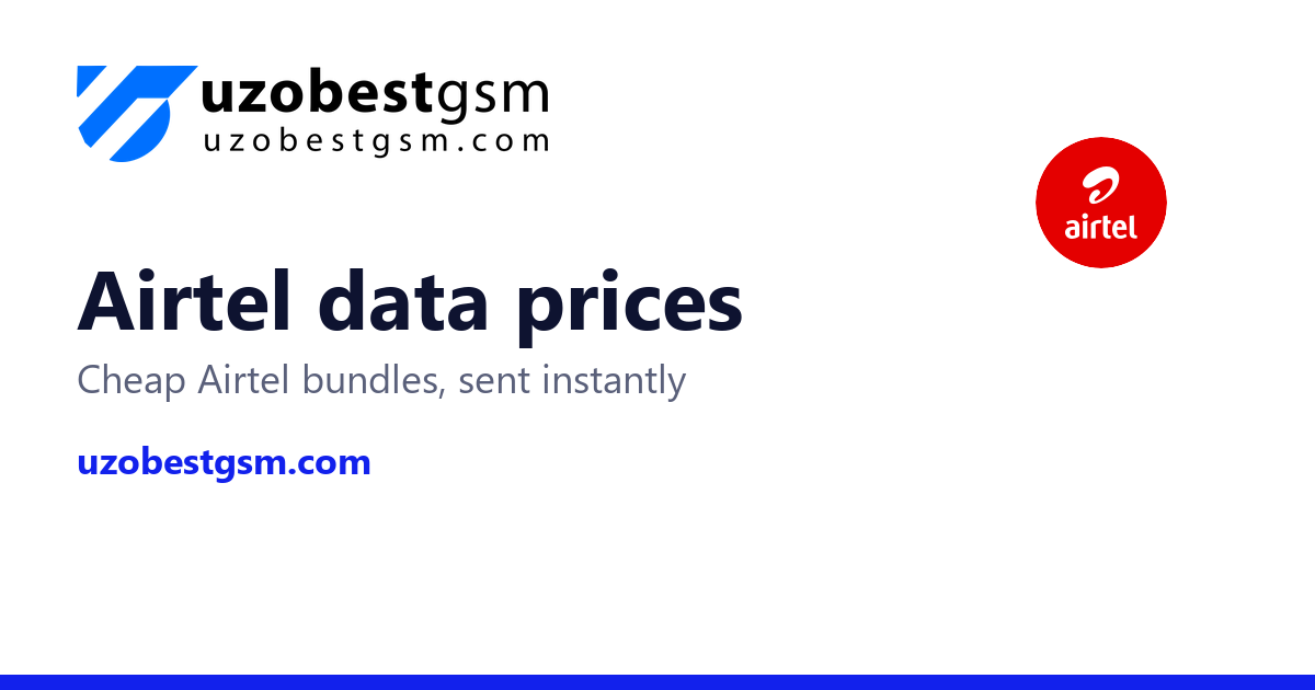 Cheap Airtel Data Plans and Prices Today on Uzobest GSM