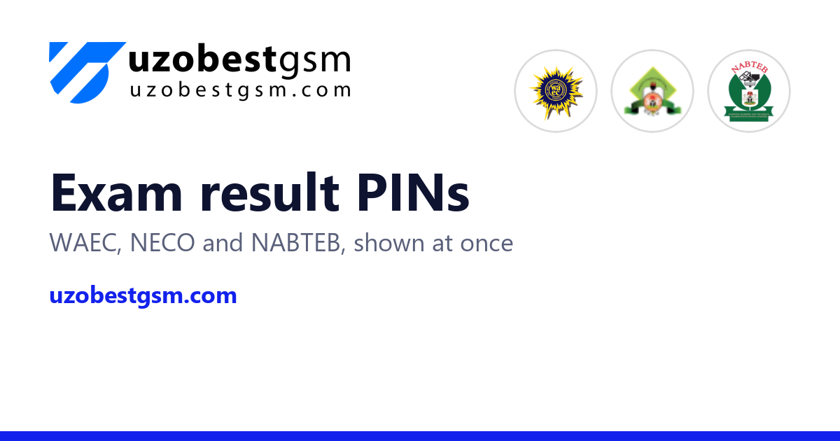 Buy WAEC, NECO and NABTEB Result PINs on Uzobest GSM