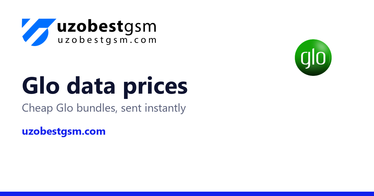 Cheap Glo Data Plans and Prices Today on Uzobest GSM